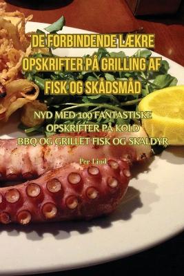 de Forbindende LÆkre Opskrifter På Grilling AF Fisk Og Skådsmåd book