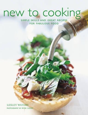 New to Cooking: Simple Skills and Great Recipes for Fabulous Food book
