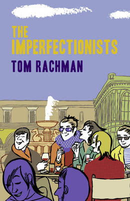 The The Imperfectionists by Tom Rachman