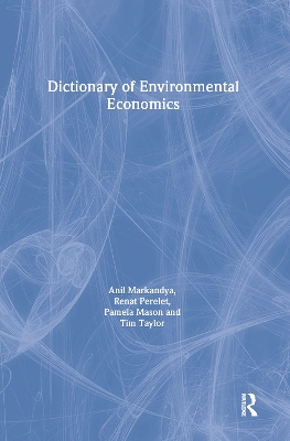 Dictionary of Environmental Economics by Anil Markandya