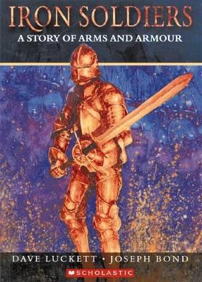 Iron Soldiers: A Story of Arms and Armour book