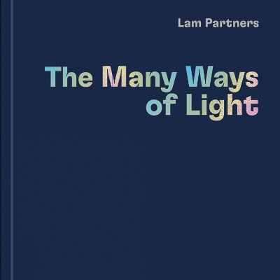 Lam Partners: The Many Ways of Light book