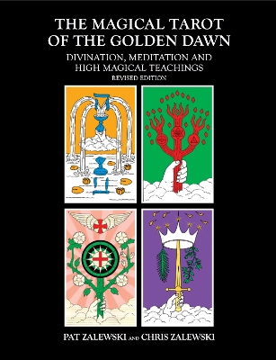 The Magical Tarot of the Golden Dawn: Divination, Meditation and High Magical Teachings - Revised Edition book