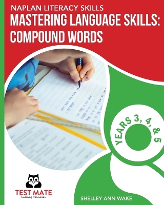 NAPLAN LITERACY SKILLS Mastering Language Skills: Compound Words Years 3, 4, and 5 book