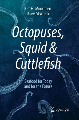 Octopuses, Squid & Cuttlefish: Seafood for Today and for the Future book