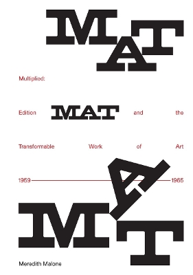 Multiplied: Edition MAT and the Transformable Work of Art, 1959–1965 book