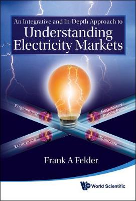 Integrative And In-depth Approach To Understanding Electricity Markets, An book