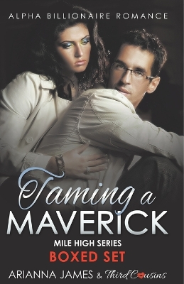 Taming a Maverick Saga Alpha Billionaire Romance (Mile High Series) book