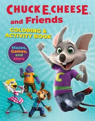 Chuck E. Cheese & Friends Coloring & Activity Book: Mazes, Games, and Coloring Activities for Ages 4 - 8  book