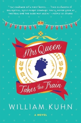 Mrs Queen Takes the Train by William Kuhn