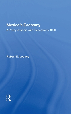 Mexico's Economy: A Policy Analysis With Forecasts To 1990 book