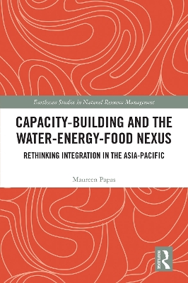 Capacity-Building and the Water-Energy-Food Nexus: Rethinking Integration in the Asia-Pacific book