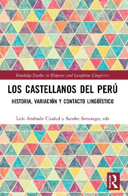 Los castellanos del Perú: historia, variación y contacto lingüístico by Luis Andrade Ciudad