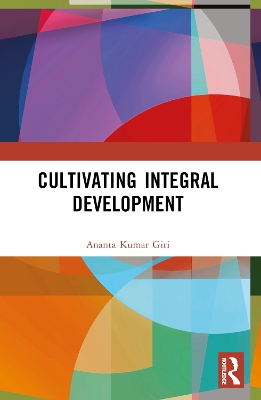 Cultivating Integral Development by Ananta Kumar Giri