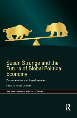 Susan Strange and the Future of Global Political Economy: Power, Control and Transformation book