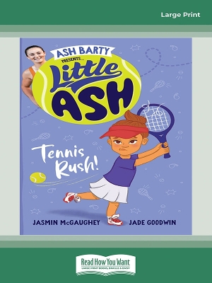 Little Ash Tennis Rush!: Book #3 Little Ash by Ash Barty