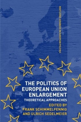 The Politics of European Union Enlargement by Frank Schimmelfennig