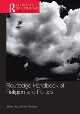 Routledge Handbook of Religion and Politics by Jeffrey Haynes