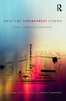 American Independent Cinema by Geoff King