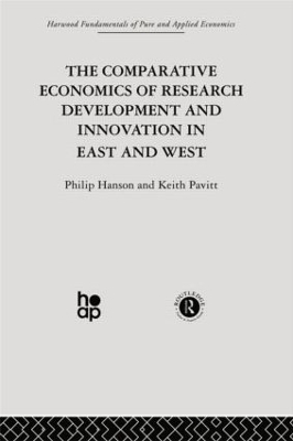 The Comparative Economics of Research Development and Innovation in East and West by Professor Philip Hanson