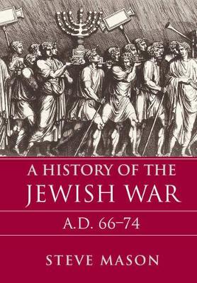 History of the Jewish War by Steve Mason