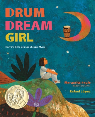 Drum Dream Girl: How One Girl's Courage Changed Music by MS Margarita Engle
