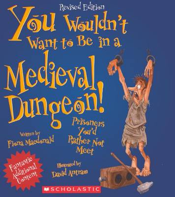 You Wouldn't Want to Be in a Medieval Dungeon! book