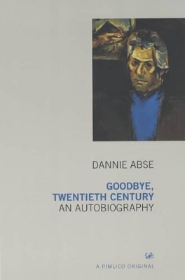 Goodbye, Twentieth Century by Dannie Abse