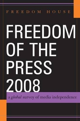 Freedom of the Press 2008: A Global Survey of Media Independence by Freedom House