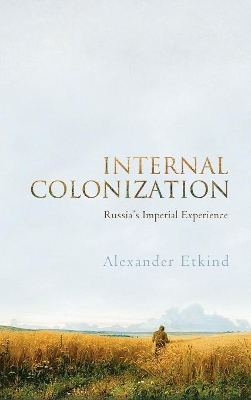 Internal Colonization by Alexander Etkind