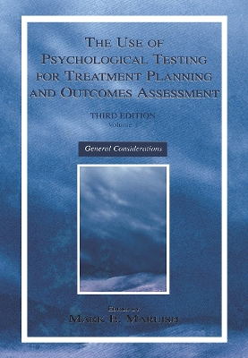 The Use of Psychological Testing for Treatment Planning and Outcomes Assessment by Mark E. Maruish