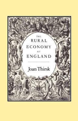 The Rural Economy of England by Joan Thirsk