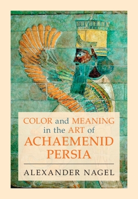 Color and Meaning in the Art of Achaemenid Persia book
