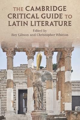 The Cambridge Critical Guide to Latin Literature by Roy Gibson