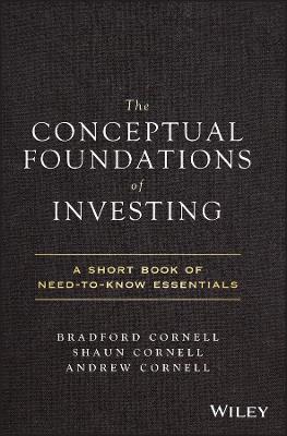 The Conceptual Foundations of Investing: A Short Book of Need-to-Know Essentials book