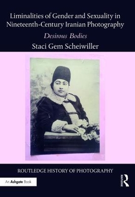 Liminalities of Gender and Sexuality in Nineteenth-Century Iranian Photography book