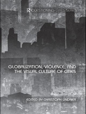 Globalization, Violence and the Visual Culture of Cities book