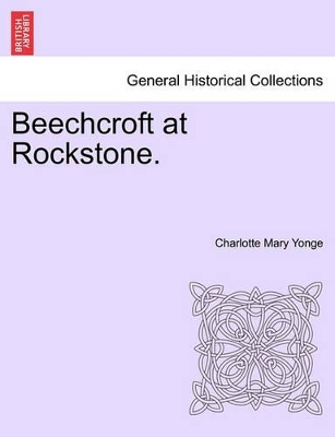 Beechcroft at Rockstone. Vol. I. by Charlotte Mary Yonge