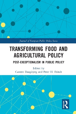 Transforming Food and Agricultural Policy: Post-exceptionalism in public policy by Carsten Daugbjerg