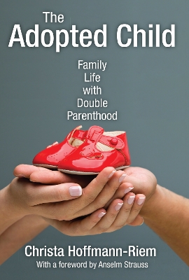 The Adopted Child: Family Life with Double Parenthood book