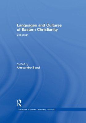 Languages and Cultures of Eastern Christianity: Ethiopian by Alessandro Bausi