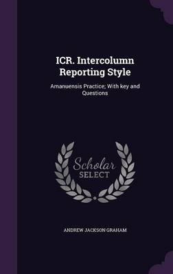 ICR. Intercolumn Reporting Style: Amanuensis Practice; With key and Questions book