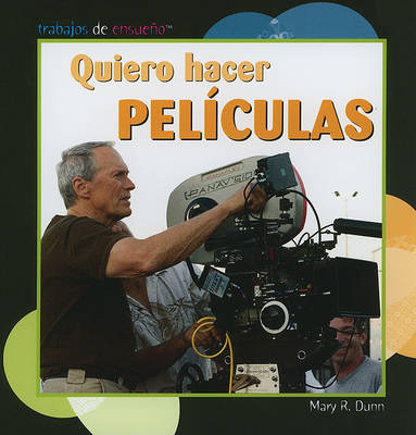 Quiero Hacer Películas (I Want to Make Movies) by Mary R Dunn
