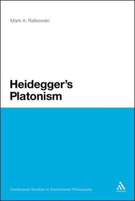 Heidegger's Platonism by Dr Mark A. Ralkowski