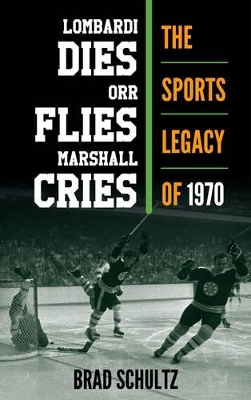 Lombardi Dies, Orr Flies, Marshall Cries book