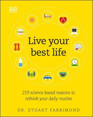 Live Your Best Life: 219 Science-based Reasons to Rethink Your Daily Routine book