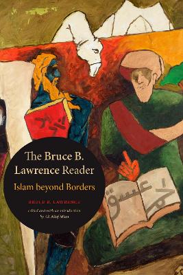 The Bruce B. Lawrence Reader: Islam Beyond Borders book