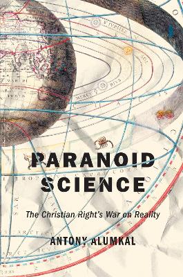 Paranoid Science: The Christian Right's War on Reality book