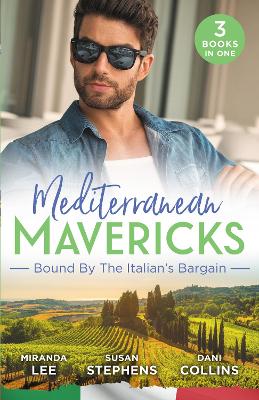 Mediterranean Mavericks: Bound By The Italian's Bargain/The Italian's Ruthless Seduction/Bound to the Tuscan Billionaire/Bought by Her Italian book