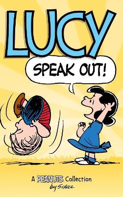 Lucy: Speak Out!: A PEANUTS Collection by Charles M. Schulz